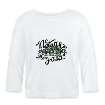 Die Natur ist meine Kirche - Baby Bio-Langarmshirt - Weiß - Vorne