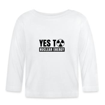 Ja zu Atomkraft Kernkraft Kernenergie Atomenergie - Baby Bio-Langarmshirt - Weiß - Vorne