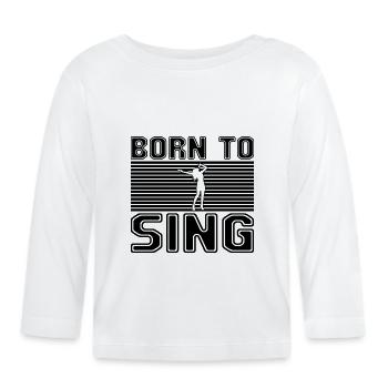 Singen - Baby Bio-Langarmshirt - Weiß - Vorne