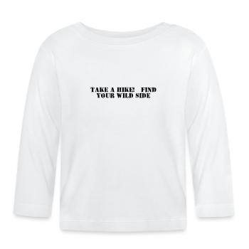 Hiking - Take a hike, find your wild side - Organic Baby Long Sleeve T-Shirt - white - Front