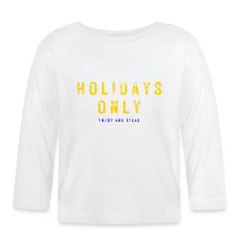 Holidays Only - Enjoy and Relax - Baby Bio-Langarmshirt - Weiß - Vorne