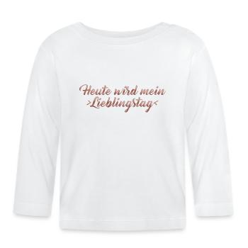 Heute wird mein Lieblingstag - Baby Bio-Langarmshirt - Weiß - Vorne