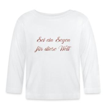 Sei ein Segen für die Welt - Baby Bio-Langarmshirt - Weiß - Vorne