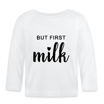 BUT FIRST MILK. Geschenkidee für Mutter & Kind - Baby Bio-Langarmshirt - Weiß - Vorne