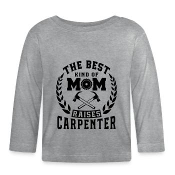 The best kind of mom raises carpenter - Organic Baby Long Sleeve T-Shirt - heather grey - Front