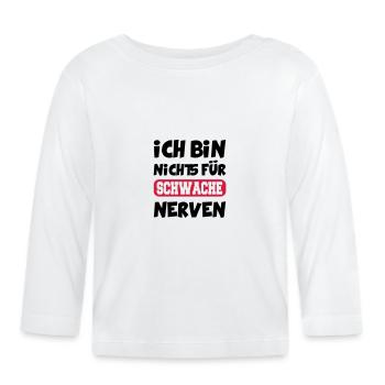Baby Schwache Nerven Nervt Laut Aktiv - Baby Bio-Langarmshirt - Weiß - Vorne