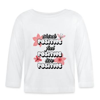 Think Positive Feel Positive Live Positive Women - Organic Baby Long Sleeve T-Shirt - white - Front