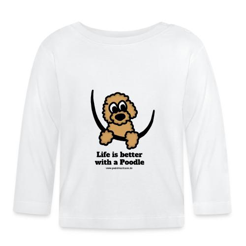Life is better with a Poodle - Baby Bio-Langarmshirt