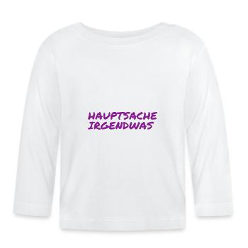 irgendwas reicht aus - Baby Bio-Langarmshirt - Weiß - Vorne