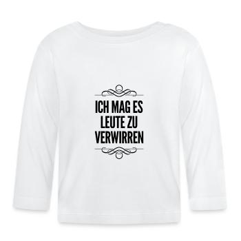 ich verwirre gern Leute - Baby Bio-Langarmshirt - Weiß - Vorne
