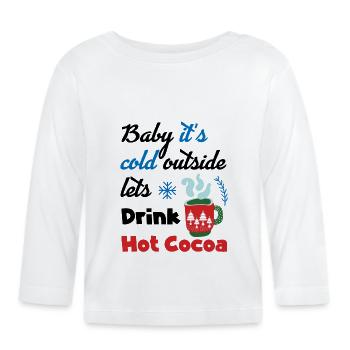 Baby, es ist kalt draußen, lass uns heißen Kakao trinken - Baby Bio-Langarmshirt - Weiß - Vorne