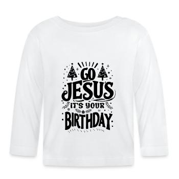 Geh Jesus, es ist dein Geburtstag - Baby Bio-Langarmshirt - Weiß - Vorne