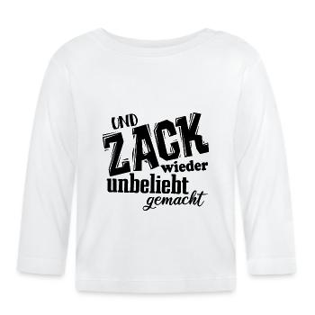 Und Zack, wieder unbeliebt gemacht - Spruch - Baby Bio-Langarmshirt - Weiß - Vorne