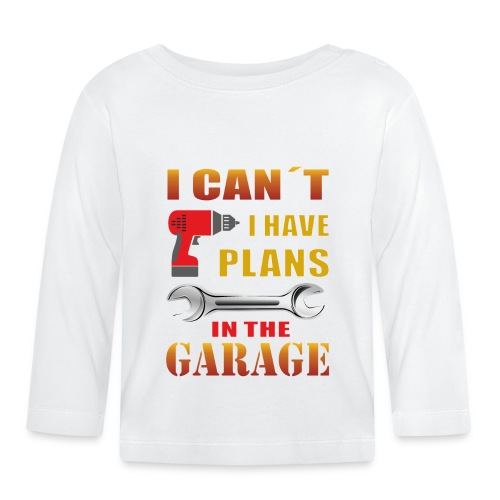 No puedo tengo planes en el garaje - Camiseta manga larga bebé