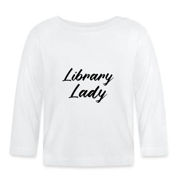 LIBRARY: Library Lady - Organic Baby Long Sleeve T-Shirt - white - Front