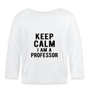 Professor: keep calm I am a professor - Organic Baby Long Sleeve T-Shirt - white - Front