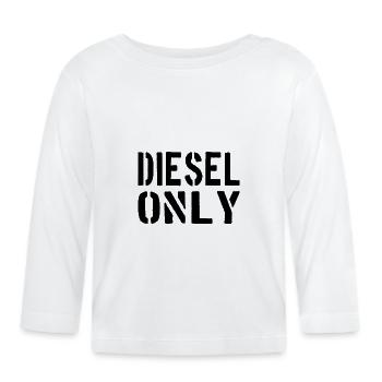 DIESEL MECHANIC / TRUCKER Diesel Only - Organic Baby Long Sleeve T-Shirt - white - Front