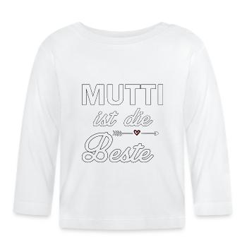 Mutti ist die Beste - Baby Bio-Langarmshirt - Weiß - Vorne