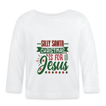 silly santa christmas is for jesus christmas - Organic Baby Long Sleeve T-Shirt - white - Front