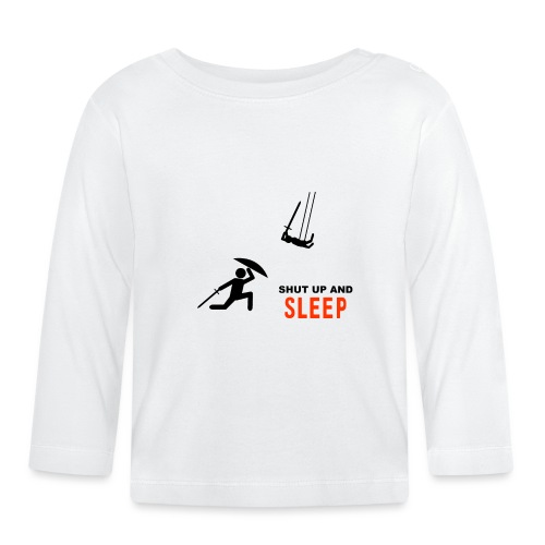 Shut Up and Sleep (Black Design) - Baby Long Sleeve T-Shirt