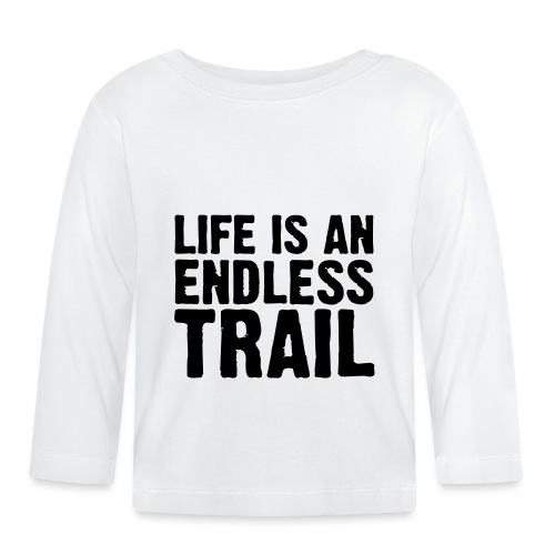 Life is an endless trail - Baby Bio-Langarmshirt