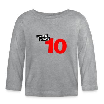 Ich bin schon 10 - Baby Bio-Langarmshirt - Grau meliert - Vorne