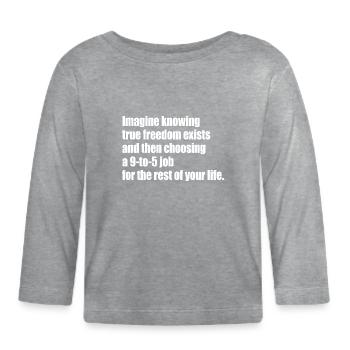 La vraie liberté existe de 9h à 17h Des entrepreneurs libres - T-shirt manches longues bio Bébé - gris chiné - Devant