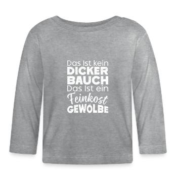 Das Ist Kein Dicker Bauch Das Ist Feinkostgewölbe - Baby Bio-Langarmshirt - Grau meliert - Vorne