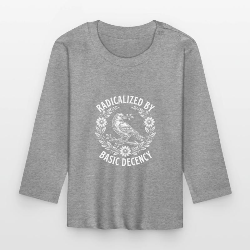 Radicalized Basic Decency Activist Equality  Organic Baby Long Sleeve T-Shirt