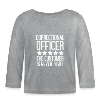 Agent pénitentiaire, le client n’a jamais raison - T-shirt manches longues bio Bébé - gris chiné - Devant