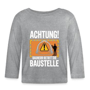 Attention: Builder enters the construction site - Organic Baby Long Sleeve T-Shirt - heather grey - Front