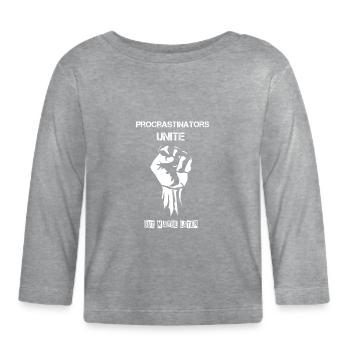 Procrastinators Unite - Organic Baby Long Sleeve T-Shirt - heather grey - Front