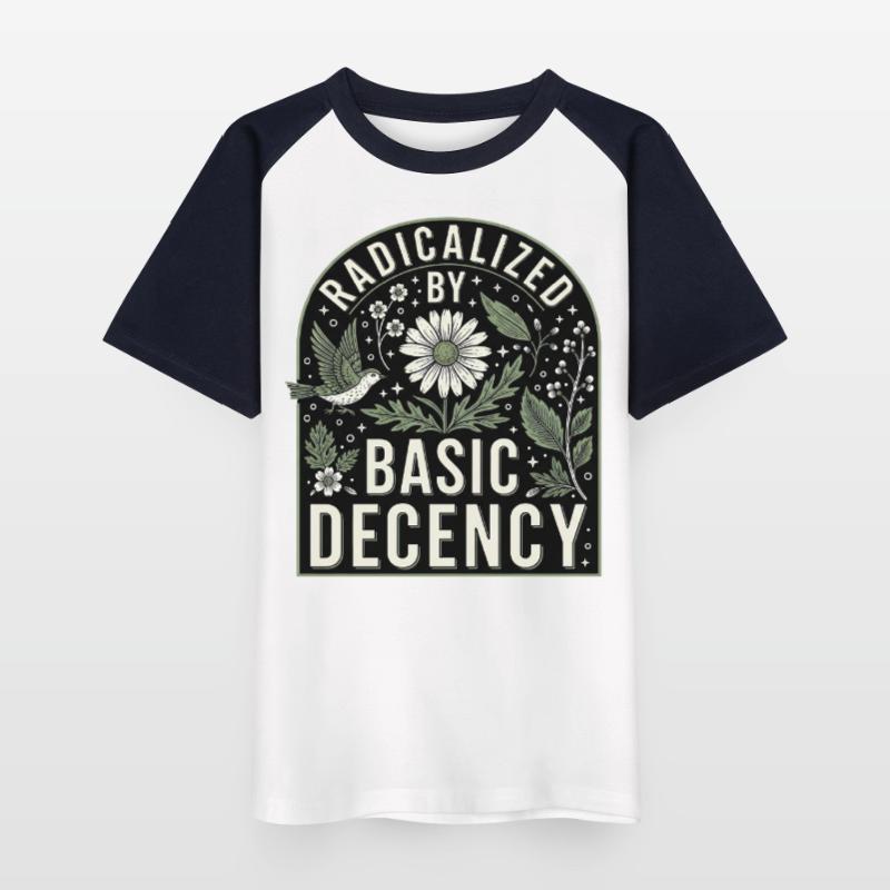 Radicalized by Basic Decency Statement Shirt Kinder Baseball T-Shirt