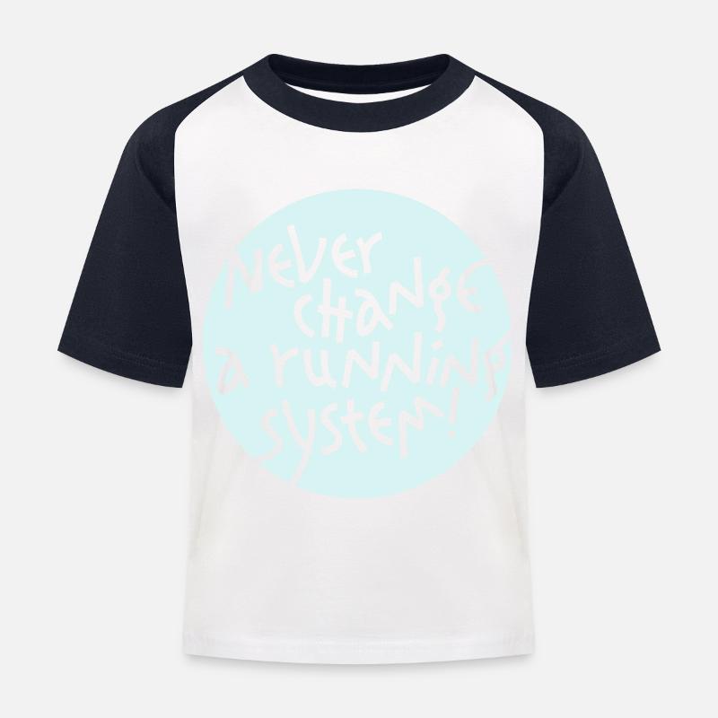 NEVER CHANGE A RUNNING SYSTEM - Kids' Baseball T-Shirt - white/navy