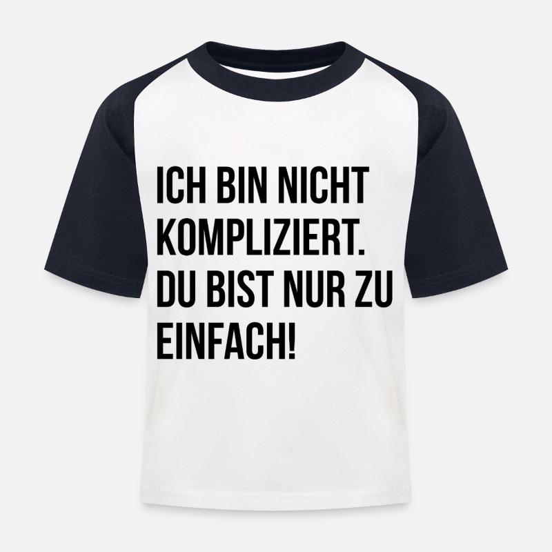 Ich bin nicht kompliziert. Du bist nur zu einfach! - Kinder Baseball T-Shirt - Weiß/Navy