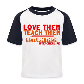 Love Them Teach Them Return Them 3 - Kids' Baseball T-Shirt - white/navy - Front