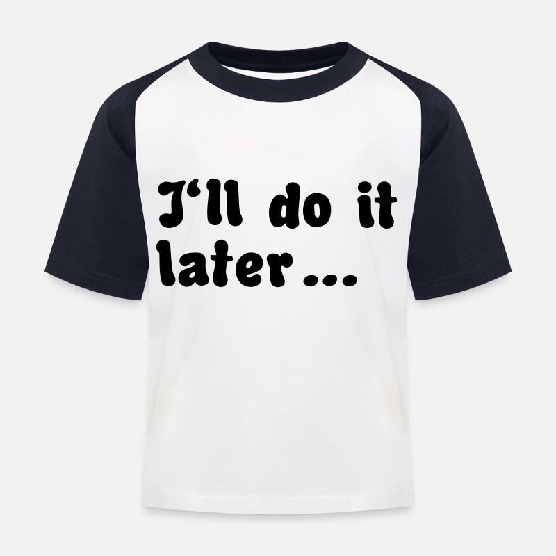 Ich werde es später tun Zitat - Kinder Baseball T-Shirt - Weiß/Navy