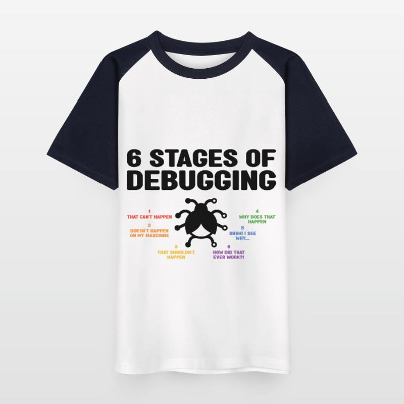 6 Stages Of Debugging Coder Programmer Software De Kinder Baseball T-Shirt