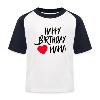Happy Birthday Mama - Kinder Baseball T-Shirt - Weiß/Navy - Vorne