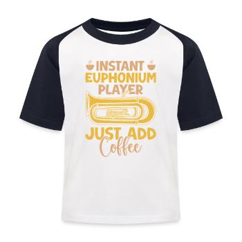 Euphonium Instant Player Just Add Coffee Baritone - Kids' Baseball T-Shirt - white/navy - Front