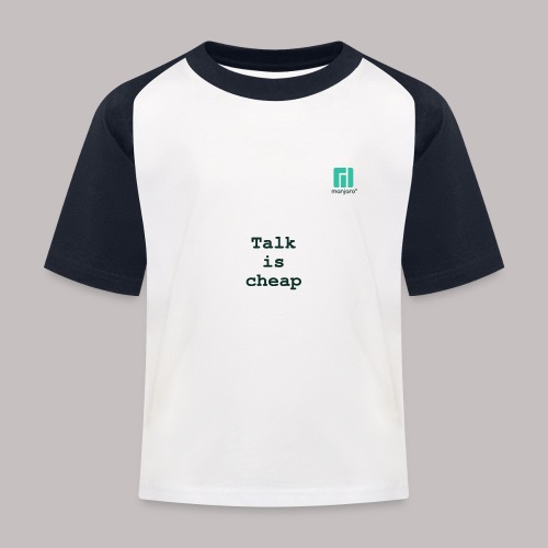 Talk is cheap ... - Kids' Baseball T-Shirt