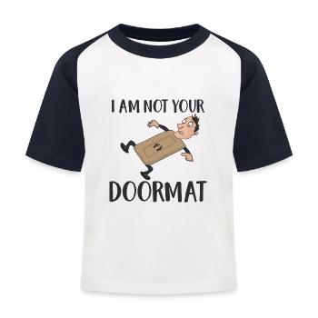 I Am Not Your DoorMat - Kids' Baseball T-Shirt - white/navy - Front