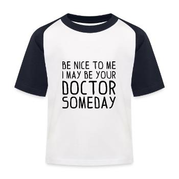 Be nice to me i may be your doctor someday - Kinder Baseball T-Shirt - Weiß/Navy - Vorne