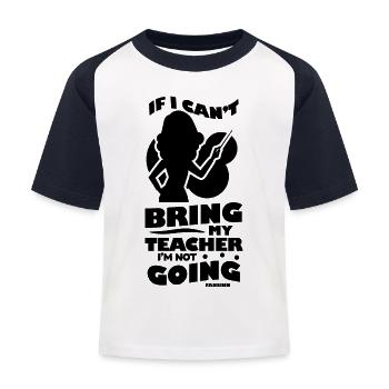 If I Can't Bring My Teacher I'm Not Going - Kinder Baseball T-Shirt - Weiß/Navy - Vorne