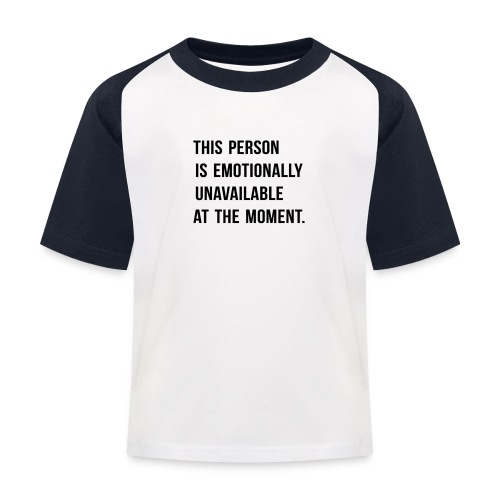 THIS PERSON IS EMOTIONALLY UNAVAILABLE AT THE MOME - Kinder Baseball T-Shirt