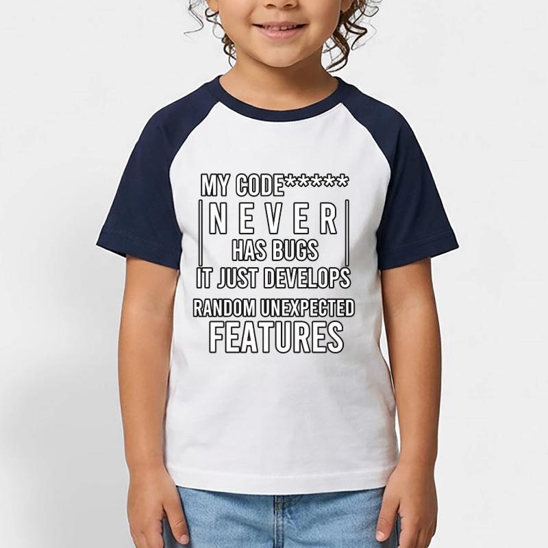 my code never has bugs it just develops random Kids' Baseball T-Shirt