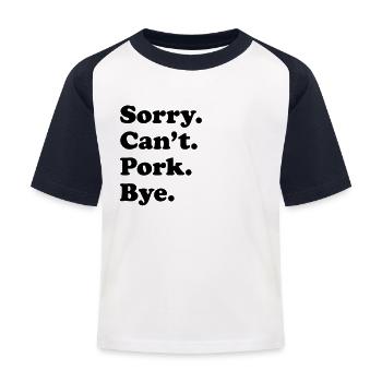 Sorry Can't Bye - Schweinefleisch - Kinder Baseball T-Shirt - Weiß/Navy - Vorne