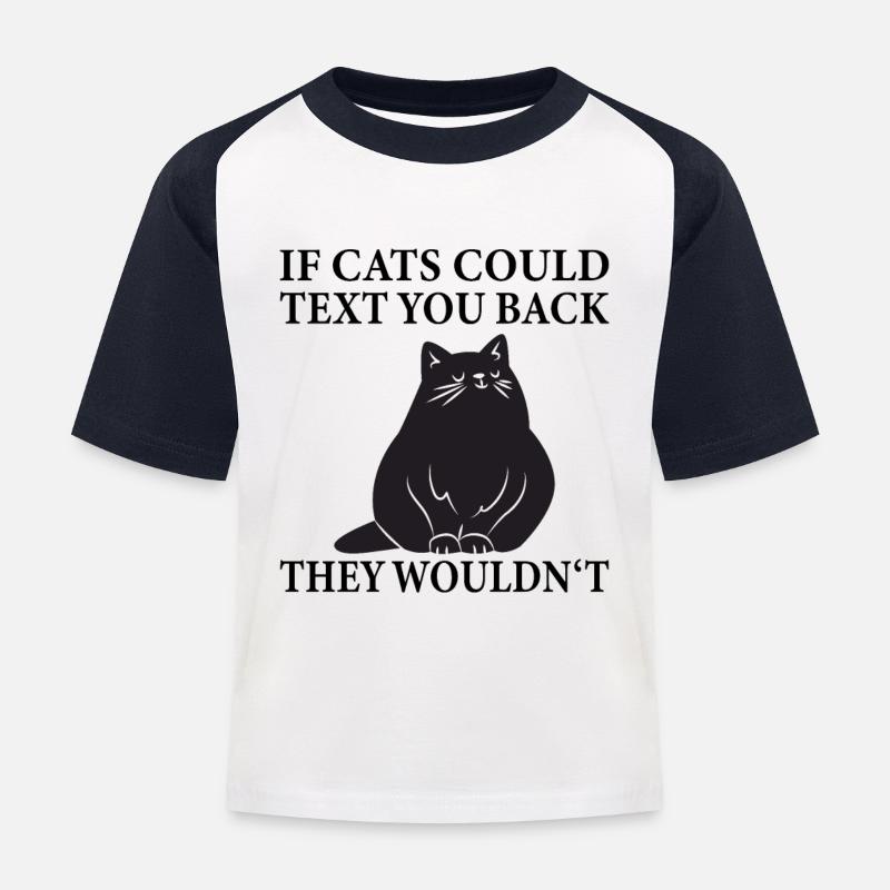 Si les chats pouvaient vous envoyer un texto, ils ne le feraient pas - Drôle - T-shirt baseball Enfant - blanc/marine