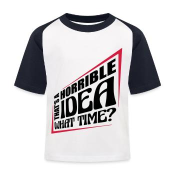 Thats a horrible Idea - Kids' Baseball T-Shirt - white/navy - Front