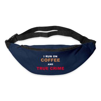 True Crime Fan - I Run On Coffee And True Crime Po - Gürteltasche - Navy - Vorne